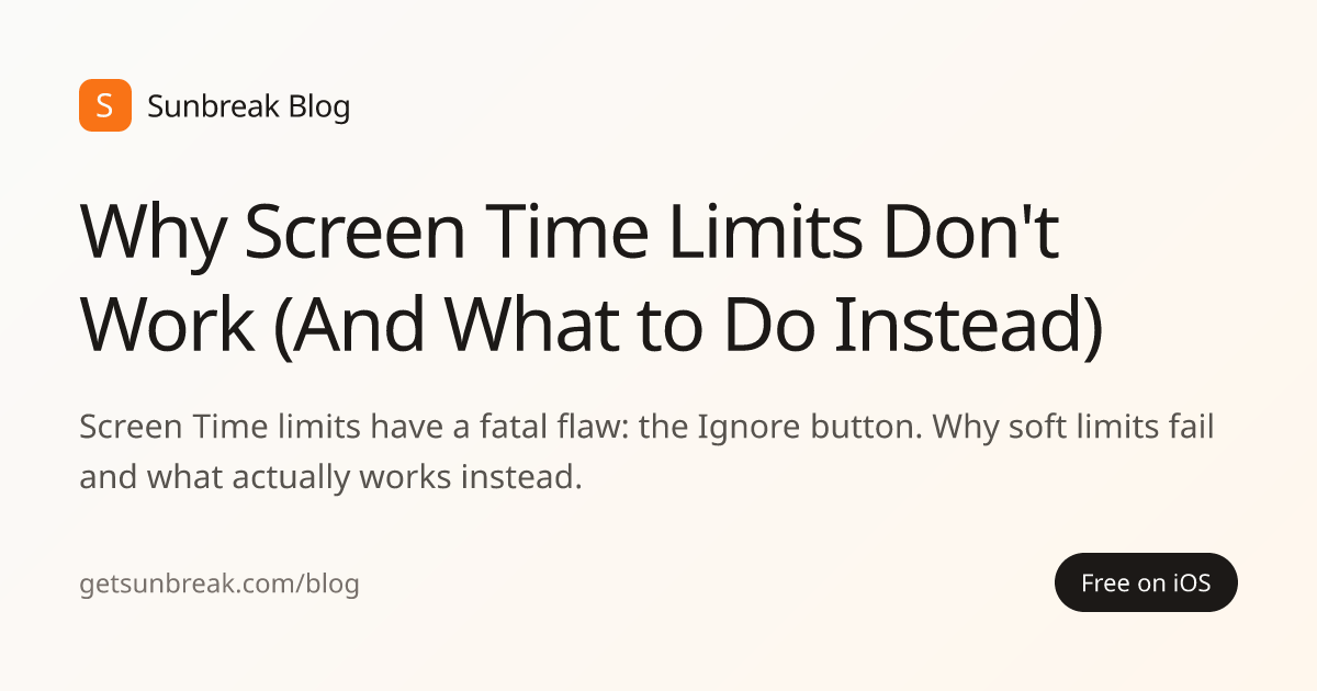 Why Screen Time Limits Don't Work (And What to Do Instead) | Sunbreak Blog